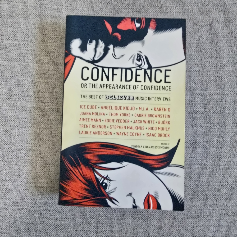 Confidence Or The Appearance of Confidence The Best of Believer Music Interviews
